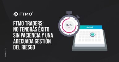 FTMO Traders: No tendrás éxito sin paciencia y una adecuada gestión del riesgo