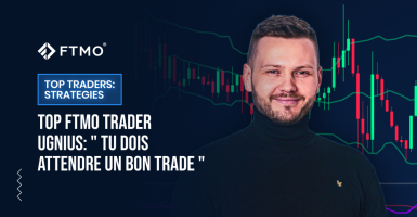 TOP FTMO Trader Ugnius : " Tu dois attendre un bon trade "