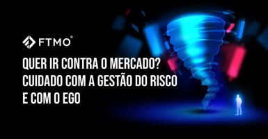 Quer ir contra o mercado? Cuidado com a gestão do risco e com o ego