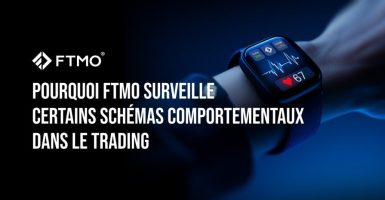 Pourquoi FTMO surveille certains schémas comportementaux dans le trading FR